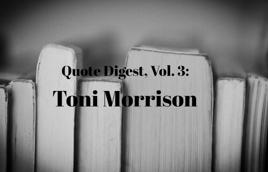 Quote Digest, Vol. 3: Toni&nbsp;Morrison