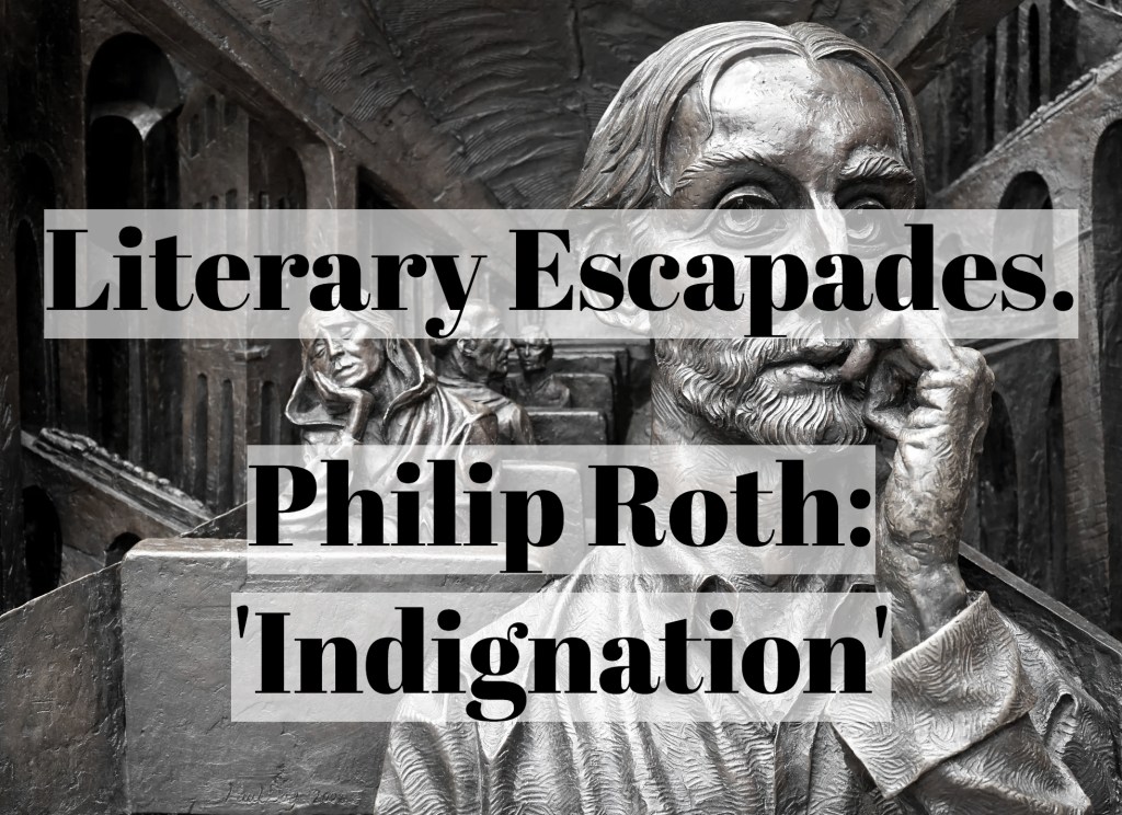 Literary Escapades. Philip Roth: ‚Indignation‘