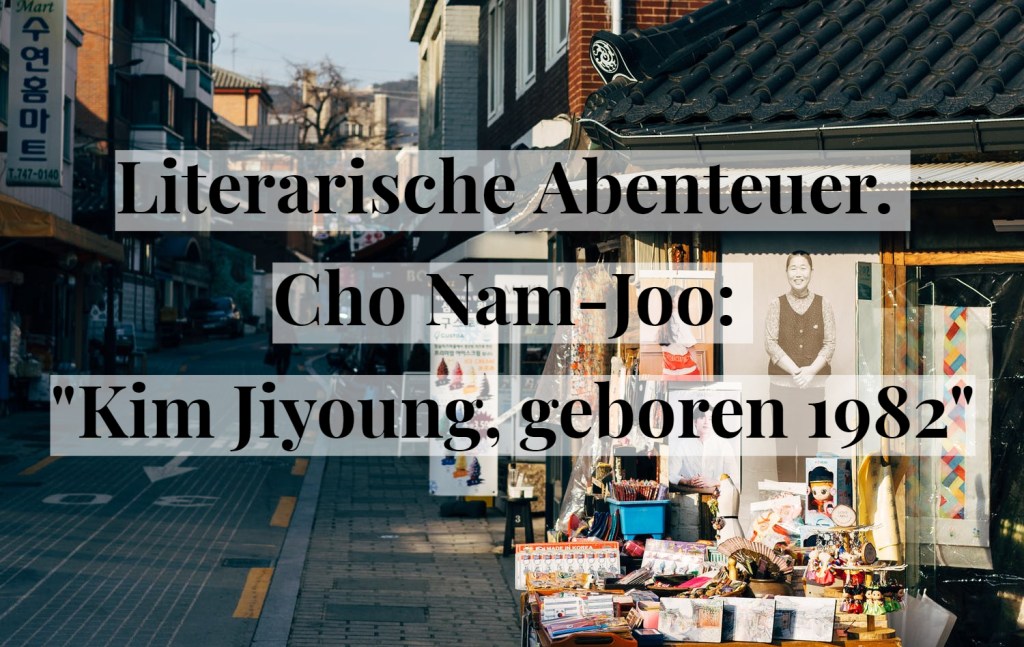 Literarische Abenteuer. Cho Nam-Joo: „Kim Jiyoung, geboren&nbsp;1982“