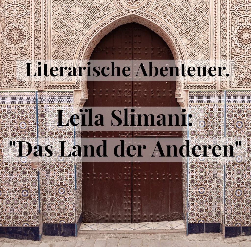 Literarische Abenteuer. Leïla Slimani: "Das Land der Anderen"