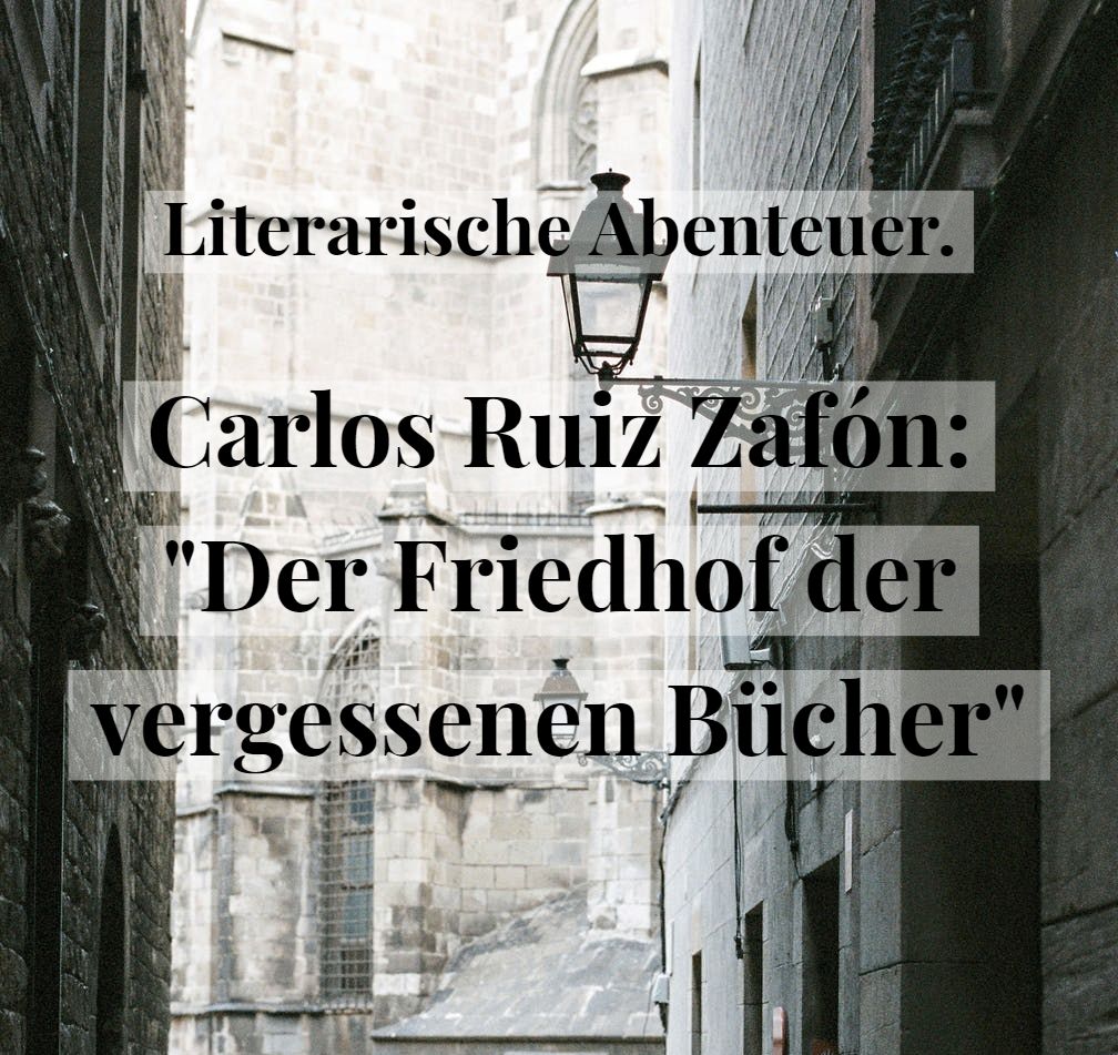 Literarische Abenteuer. Carlos Ruiz Zafón: „Der Friedhof der vergessenen&nbsp;Bücher“