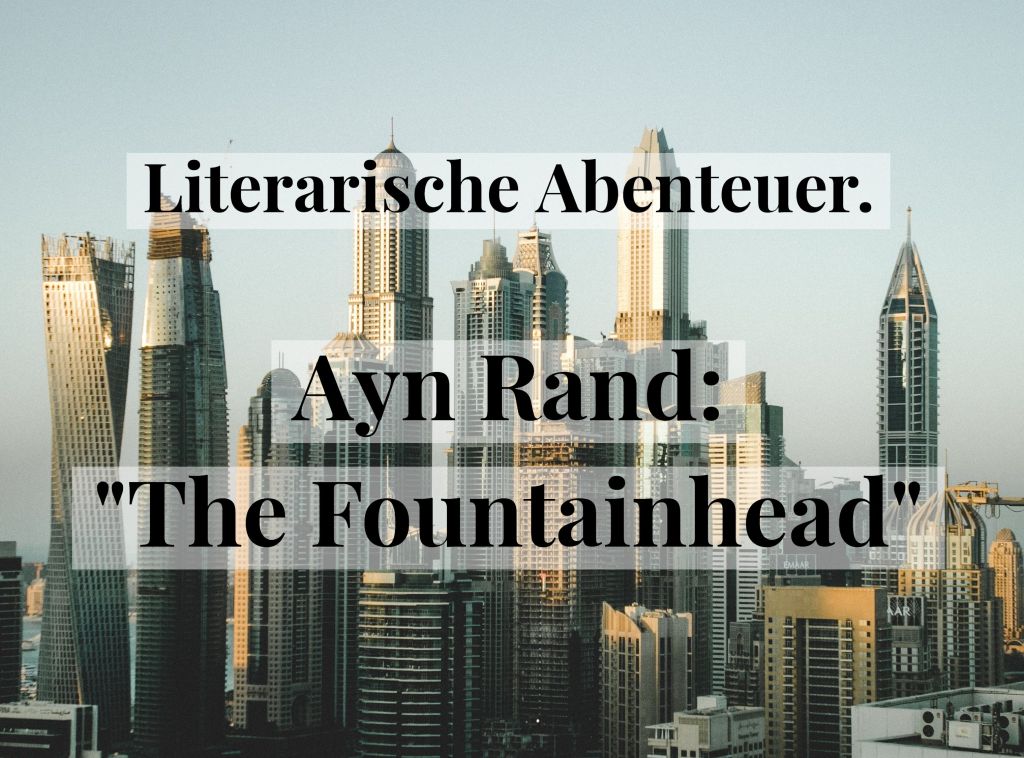 Literarische Abenteuer. Ayn Rand: „The Fountainhead“