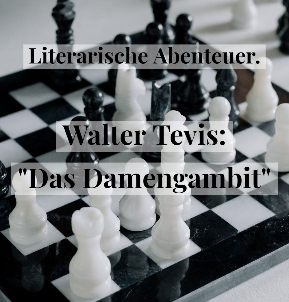 Literarische Abenteuer. Walter Tevis: „Das Damengambit“