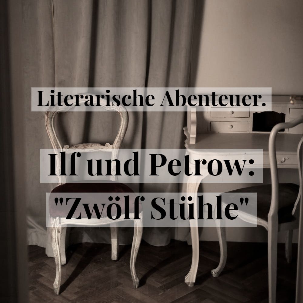 Literarische Abenteuer. Ilf und Petrow: „Zwölf&nbsp;Stühle“