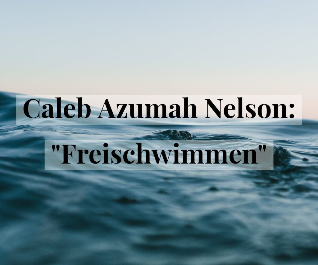 Wenn emotionale Authentizität narrative Klischees überflügelt. Caleb Azumah Nelson: „Freischwimmen“