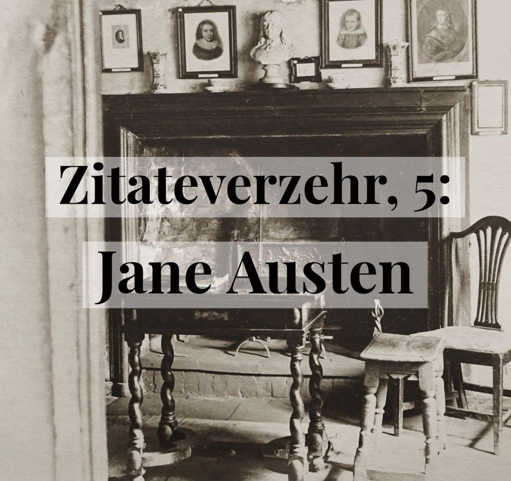 Zitateverzehr, 5: Jane&nbsp;Austen