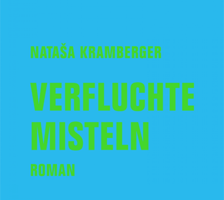 Idyllische Brutalität: zwischen Gerstenacker und Großstadt. Nataša Kramberger: „Verfluchte Misteln“