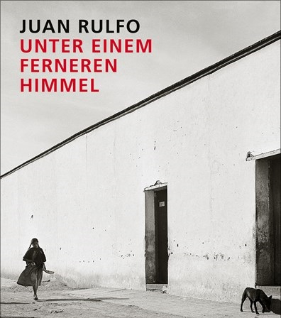 Aus Geisterwüsten in Blutoasen. Juan Rulfo: „Unter einem ferneren&nbsp;Himmel“