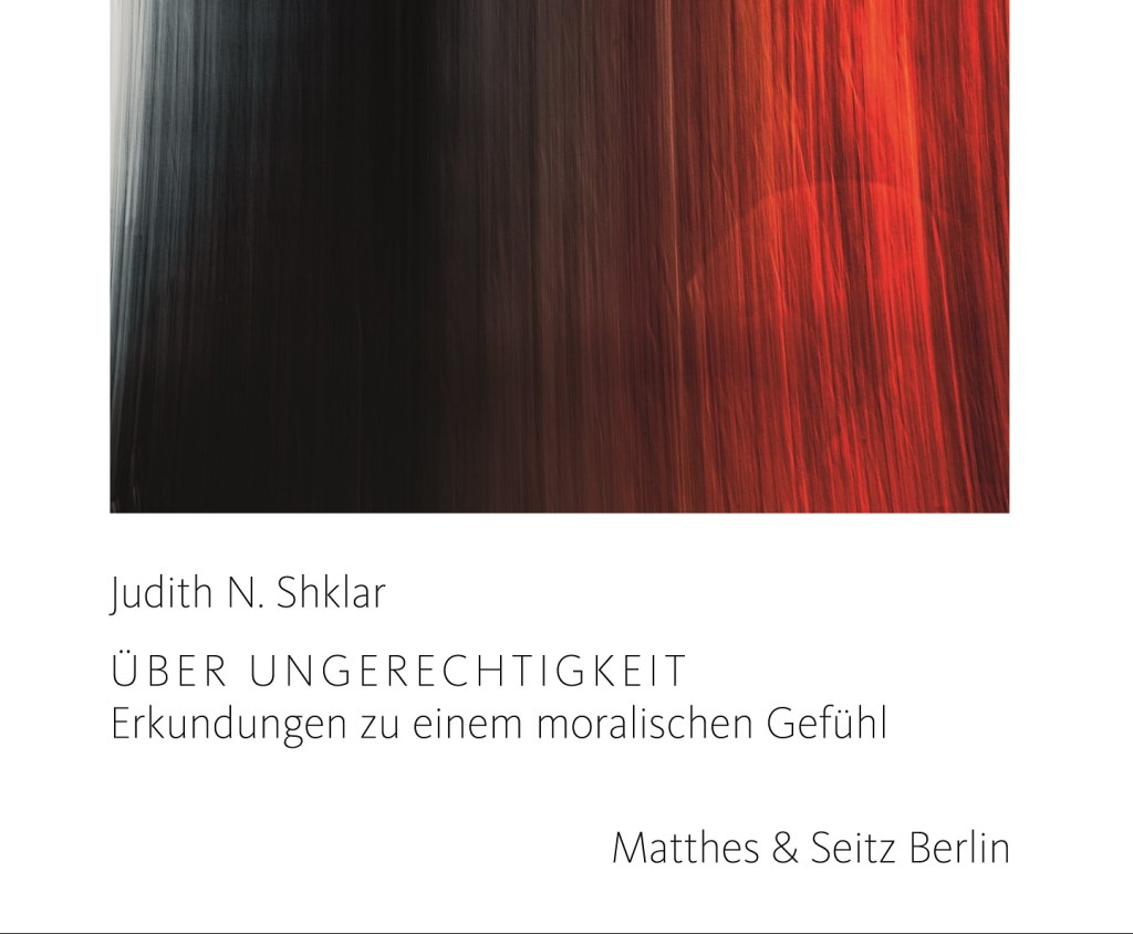 Beflügelnde Stilblüten. Judith N. Shklar: „Über Ungerechtigkeit“