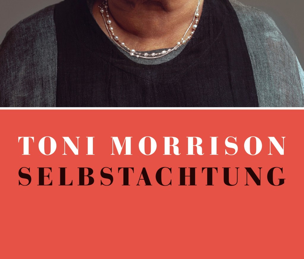 Transzendierender Nachlass. Toni Morrison: „Selbstachtung“