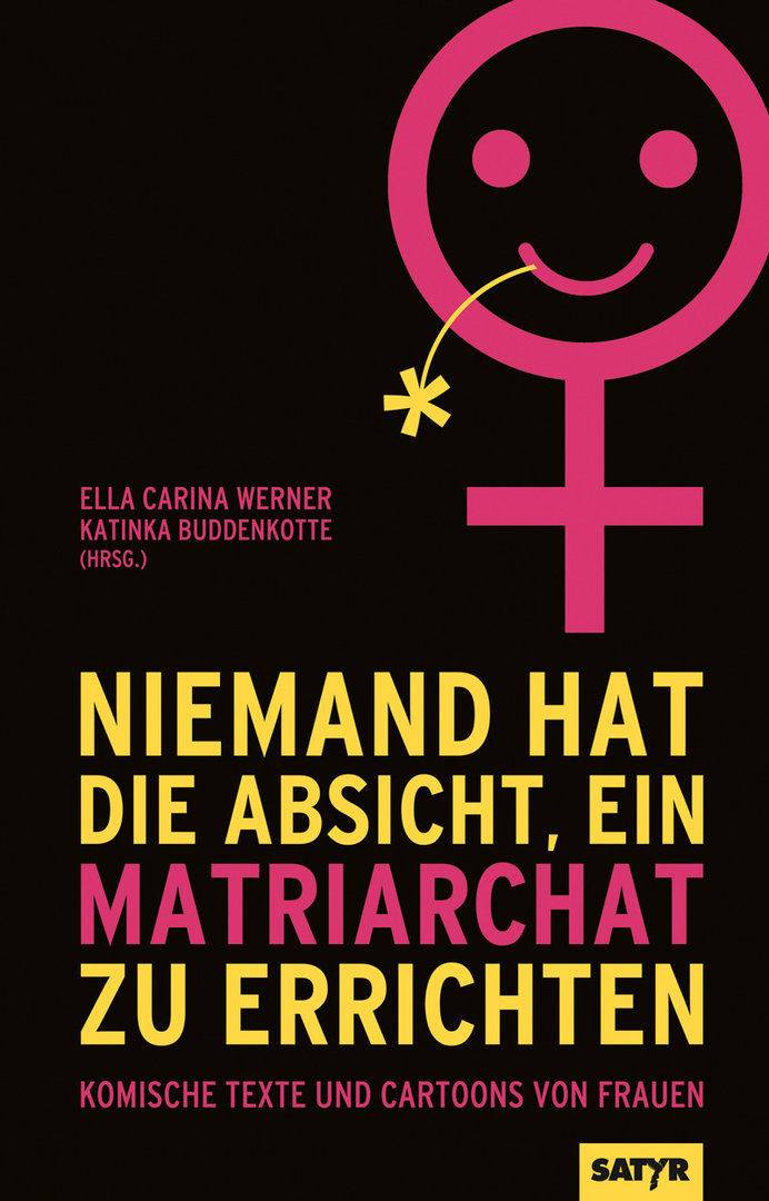 Frauen sind komisch! Ella Carina Werner und Katinka Buddenkotte: „Niemand hat die Absicht, ein Matriarchat zu errichten“