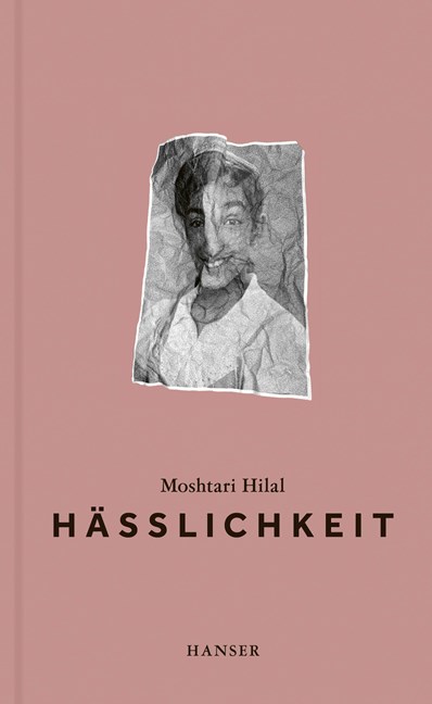 Das notwendige Böse. Moshtari Hilal: „Hässlichkeit“