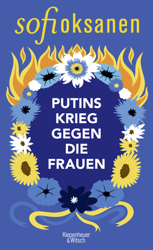 Tränen im Vakuum. Sofi Oksanen: „Putins Krieg gegen die&nbsp;Frauen“