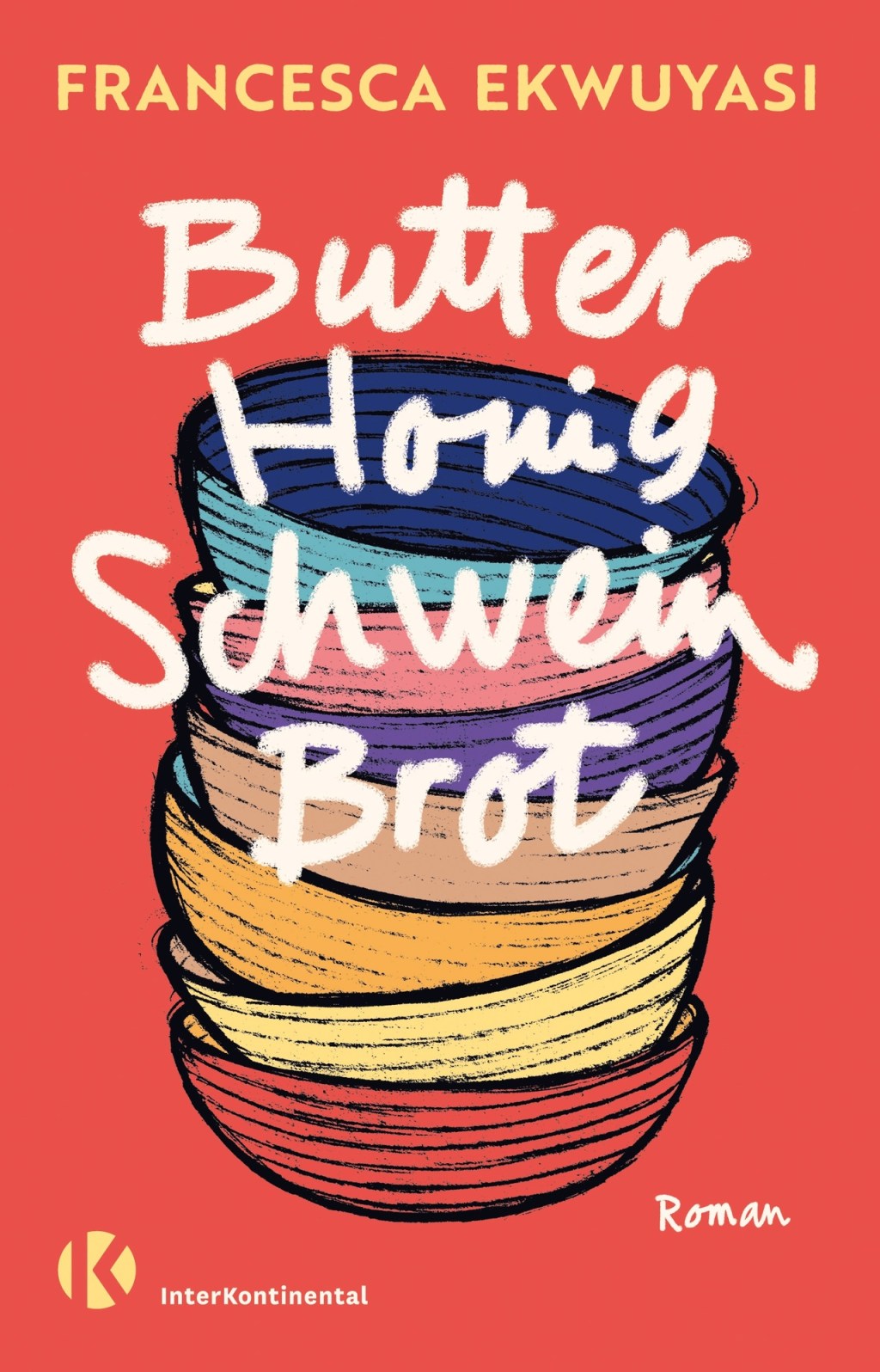 Eat Pray Love Die. Francesca Ekwuyasi:“Butter Honig Schwein&nbsp;Brot“