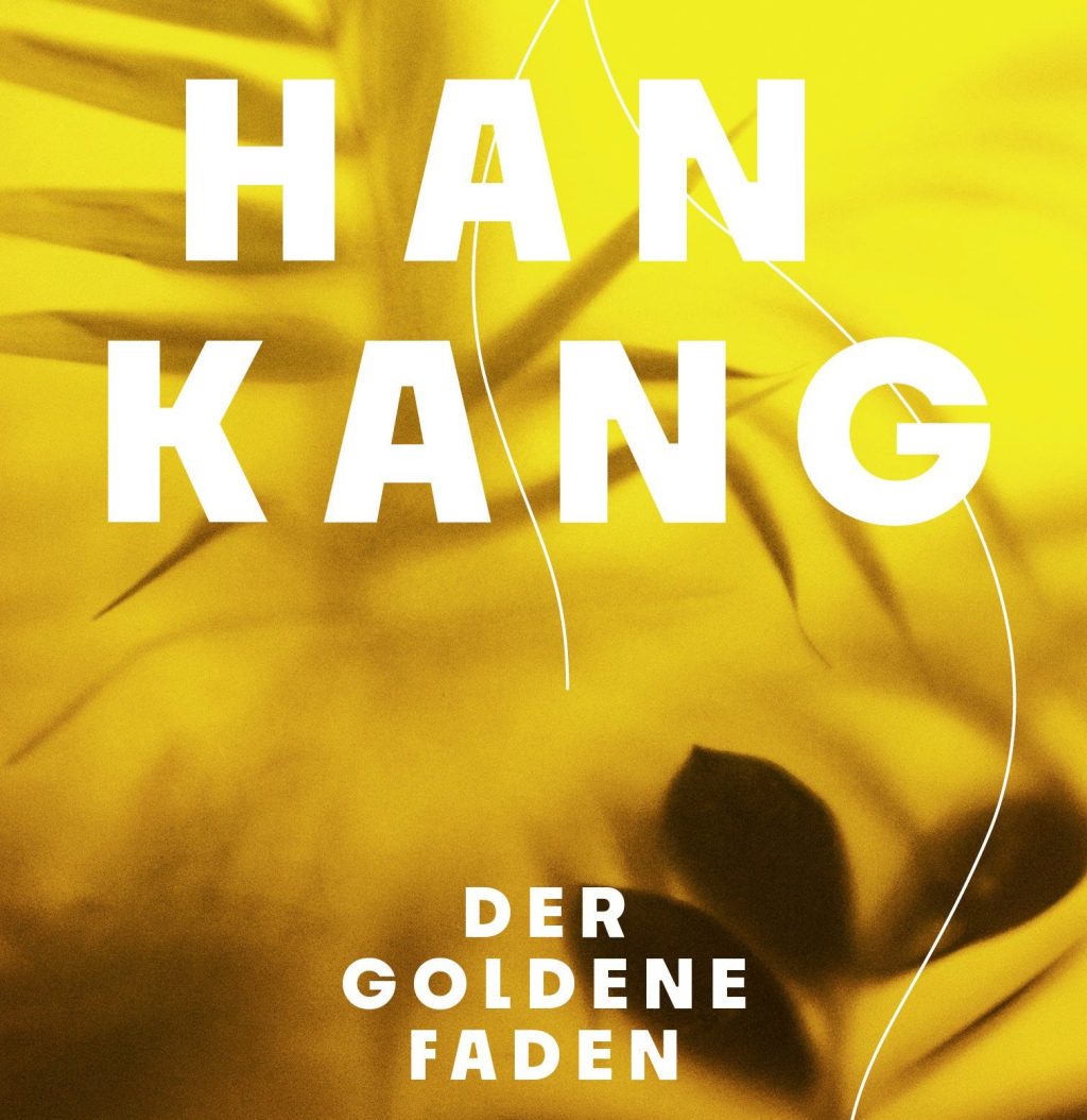 Cover von Der goldene Faden von Han Kang: Hellgelber Hintergrund mit unscharfen Pflanzenschatten und weißen, geschwungenen Fadenlinien.